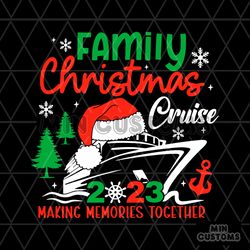 Family Christmas Cruise 2023 Making Memories Together SVG