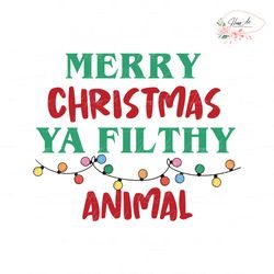 Merry Christmas Ya Filthy Animal Funny Sayings SVG File