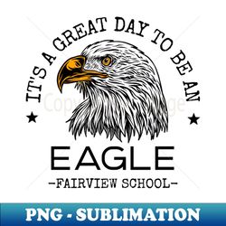 Its A Great Day To Be An Eagle - Digital Sublimation Download File - Create with Confidence