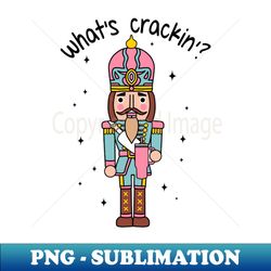 Whats Crackin - Exclusive PNG Sublimation Download - Bring Your Designs to Life