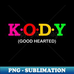 Kody  - Good Hearted - PNG Sublimation Digital Download - Spice Up Your Sublimation Projects