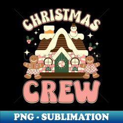 christmas crew gingerbread in candy house - retro png sublimation digital download - boost your success with this inspirational png download