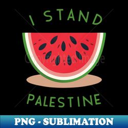 I stand with palestine - Premium PNG Sublimation File - Revolutionize Your Designs