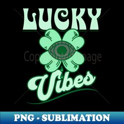 St Patricks Day Retro Lucky Vibes - Digital Sublimation Download File - Add a Festive Touch to Every Day