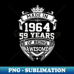 Made In 1964 59 Years Of Being Awesome - Trendy Sublimation Digital Download - Defying the Norms