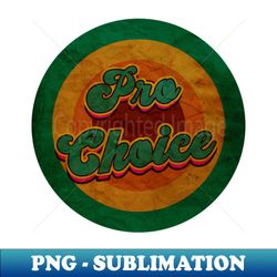 pro choice - Premium PNG Sublimation File - Capture Imagination with Every Detail