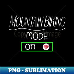 Mountain Biking mode - on - Digital Sublimation Download File - Perfect for Creative Projects