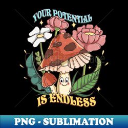 Your Potential Is Endless - High-Quality PNG Sublimation Download - Unlock Vibrant Sublimation Designs