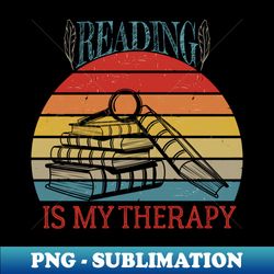 reading is my therapy school teacher - PNG Transparent Digital Download File for Sublimation - Unleash Your Creativity