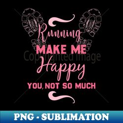 running make me happy younot so much marathon - Decorative Sublimation PNG File - Add a Festive Touch to Every Day