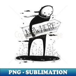Nowhere - Premium PNG Sublimation File - Defying the Norms