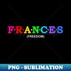 Frances  - Freedom - Exclusive Sublimation Digital File - Unleash Your Inner Rebellion