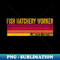 Fish Hatchery Worker - PNG Sublimation Digital Download - Defying the Norms