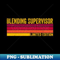 Blending Supervisor - PNG Transparent Digital Download File for Sublimation - Fashionable and Fearless