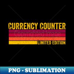 Currency Counter - Instant PNG Sublimation Download - Bring Your Designs to Life