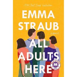 All Adults Here A Novel by Emma Straub