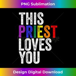 This Priest Loves You Pastor LGBTQ Pride For Men Wome - Bespoke Sublimation Digital File - Customize with Flair