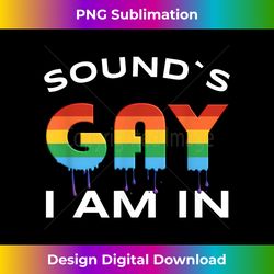 LGBT Flag Sounds Gay I am I - Chic Sublimation Digital Download - Animate Your Creative Concepts