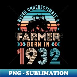 Farmer born in 1932 Farming Gift 90th Birthday - Signature Sublimation PNG File - Boost Your Success with this Inspirational PNG Download