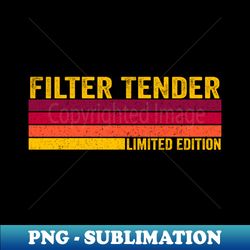 Filter Tender - High-Resolution PNG Sublimation File - Create with Confidence
