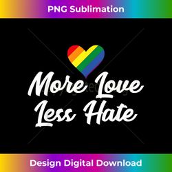 LGBT Rainbow Pride More Love Less Hate Tee Gay Lesbia - Bohemian Sublimation Digital Download - Rapidly Innovate Your Artistic Vision