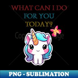 What can I do for you today - High-Resolution PNG Sublimation File - Boost Your Success with this Inspirational PNG Download