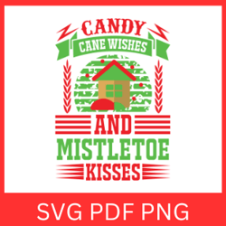 Candy Cane Wishes And Mistletoe Kisses Svg,Christmas Quote Svg, Christmas Svg, Mistletoe Svg, Candy Cane Svg, Winter Svg
