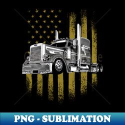 Truck Driver Trucker American Flag Big Rig Semi-Trailer - Creative Sublimation PNG Download - Transform Your Sublimation Creations