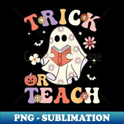 Halloween Trick or Teach Floral Ghost Teacher - Sublimation-Ready PNG File - Fashionable and Fearless