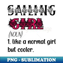 Sailing Girl Like A Normal Girl But Cooler Quote Gift For Birthday Or Christmas  halloween - PNG Transparent Sublimation File - Vibrant and Eye-Catching Typography