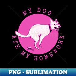 My Dog Ate My Homework Pink Poo - Modern Sublimation PNG File - Unlock Vibrant Sublimation Designs