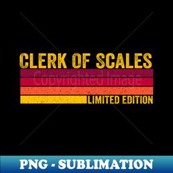 Clerk Of Scales - Decorative Sublimation PNG File - Boost Your Success with this Inspirational PNG Download