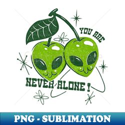 Never Alone - Unique Sublimation PNG Download - Vibrant and Eye-Catching Typography