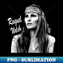 raquel welch - Trendy Sublimation Digital Download - Defying the Norms