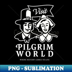 Visit Pilgrim World - Vintage Sublimation PNG Download - Revolutionize Your Designs