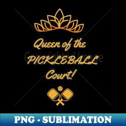 pickleball queen of the court fun tee - modern sublimation png file - add a festive touch to every day