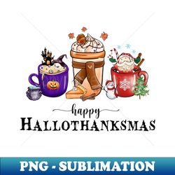 Happy Hallothanksmas - Coffee - Sublimation-Ready PNG File - Revolutionize Your Designs