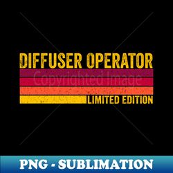 Diffuser Operator - Artistic Sublimation Digital File - Fashionable And Fearless