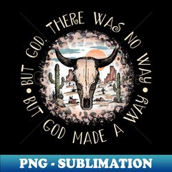But God There Was No Way But God Made A Way Bull Skull Feather - Instant Sublimation Digital Download - Perfect for Sublimation Art
