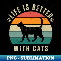 Life is better with cats retro sunset background - Premium PNG Sublimation File - Stunning Sublimation Graphics