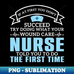 Wound Care Nurse Nursing Wound Ostomy Nurse - Instant Sublimation Digital Download - Unlock Vibrant Sublimation Designs