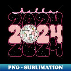 Hello 2024 - Stylish Sublimation Digital Download - Defying the Norms
