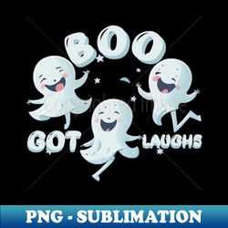 boo got laughs - Artistic Sublimation Digital File - Unleash Your Creativity