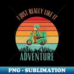 I just really like it Summer adventure - Trendy Sublimation Digital Download - Fashionable and Fearless