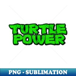 Turtle Power - Modern Sublimation PNG File - Spice Up Your Sublimation Projects