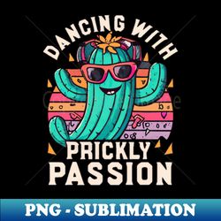 prickly passion - Special Edition Sublimation PNG File - Add a Festive Touch to Every Day