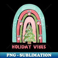 Boho Rainbow Holiday Vibes - High-Quality PNG Sublimation Download - Defying the Norms