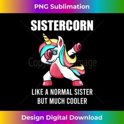 Funny Sister Unicorn Sistercorn Tee Dab Birthday Womens - Urban Sublimation PNG Design - Rapidly Innovate Your Artistic Vision