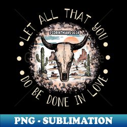 let all that you do be done in love cowgirl hat  boots - premium sublimation digital download - unlock vibrant sublimation designs