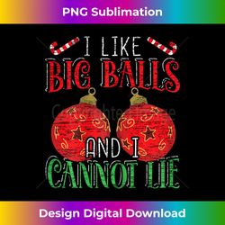 i like big balls and cannot lie funny christmas - sleek sublimation png download - immerse in creativity with every design